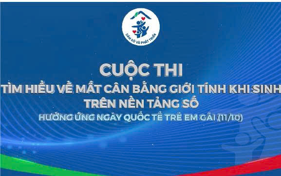 Cuộc thi tìm hiểu về mất cân bằng giới tính khi sinh trên nền tảng số hưởng ứng ngày Quốc tế trẻ em gái (11/10)