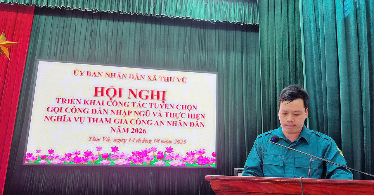 Xã Thư Vũ triển khai công tác tuyển chọn, gọi công dân nhập ngũ và thực hiện nghĩa vụ tham gia Công an Nhân dân năm 2026.