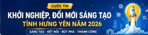HƯNG YÊN PHÁT ĐỘNG CUỘC THI KHỞI NGHIỆP, ĐỔI MỚI SÁNG TẠO NĂM 2026